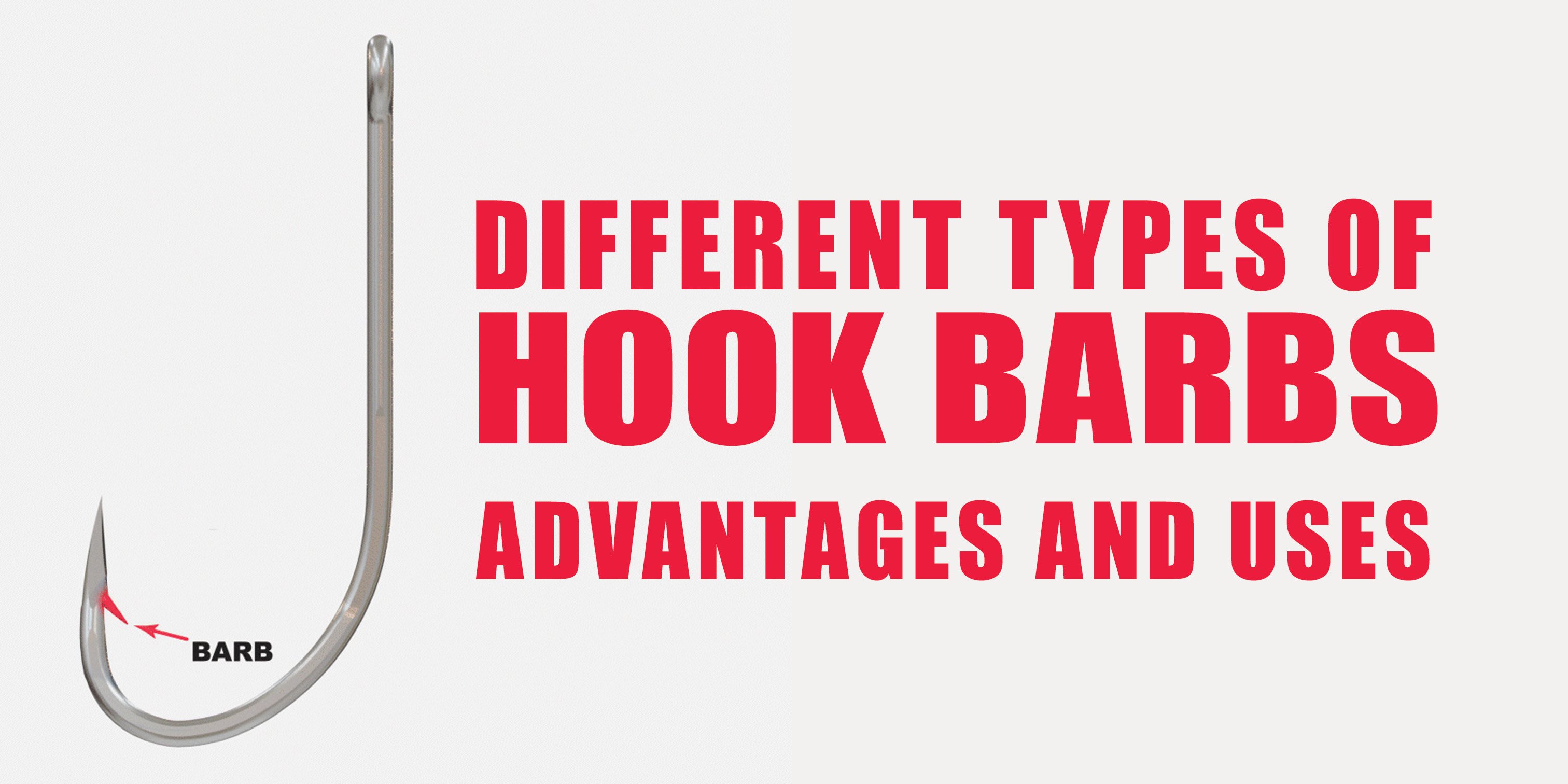 Different Types of Hook Barbs: Advantages and Uses